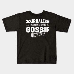 Journalism is organized gossip /Journalist Gift, Journalist  / Gifts For Writers Writer present /  Writer Gift Kids T-Shirt